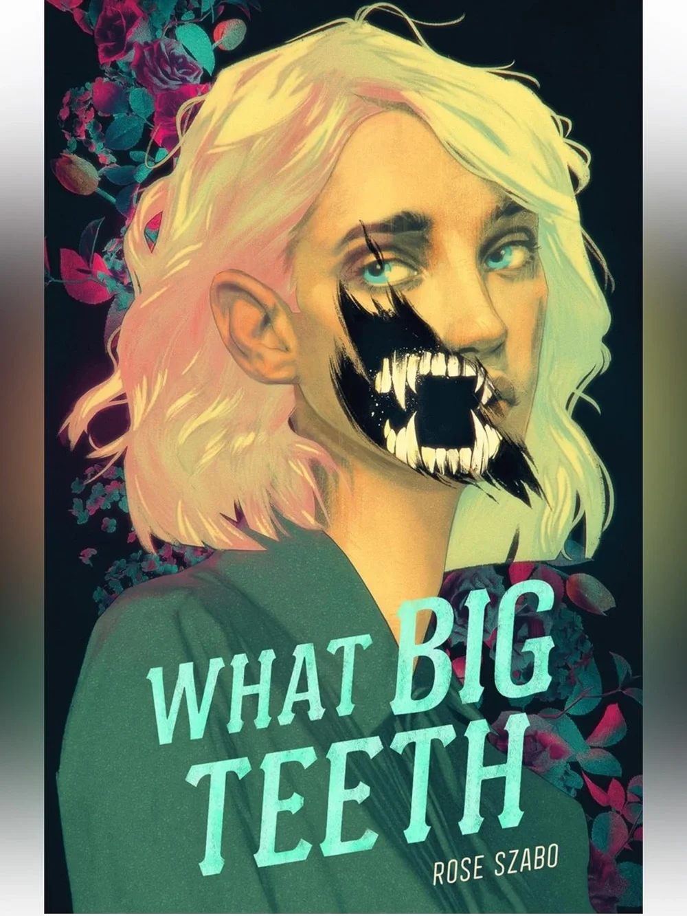 What Big Teeth - Rose Szabo hardcover